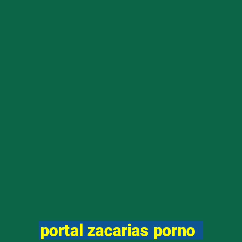 portal zacarias porno